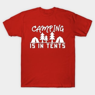 Camping Is In Tents Summer Outdoor Adventure T-Shirt